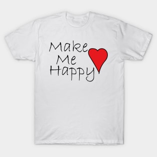 Make Me Happy T-Shirt